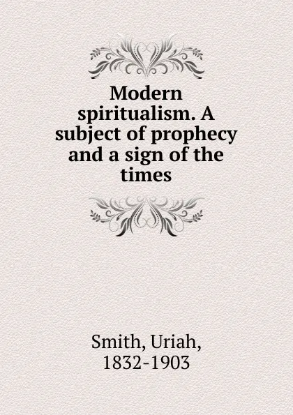 Обложка книги Modern spiritualism, Uriah Smith