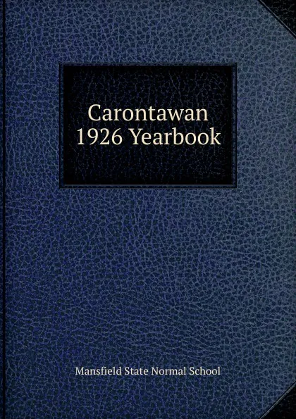 Обложка книги Carontawan 1926 Yearbook, Mansfield State Normal School