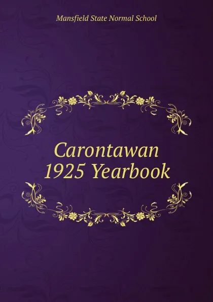 Обложка книги Carontawan 1925 Yearbook, Mansfield State Normal School