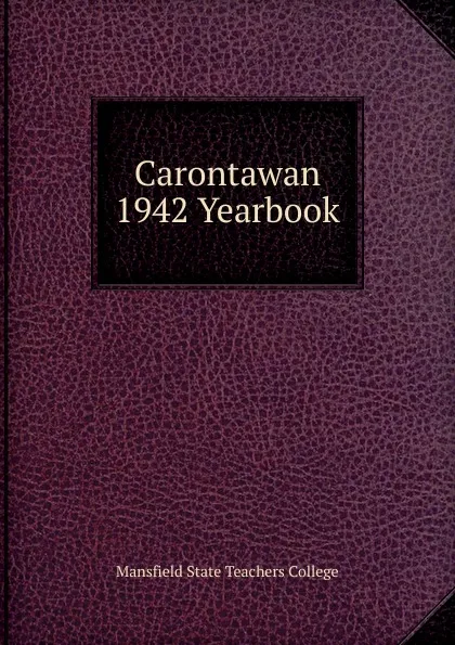 Обложка книги Carontawan 1942 Yearbook, Mansfield State Teachers College