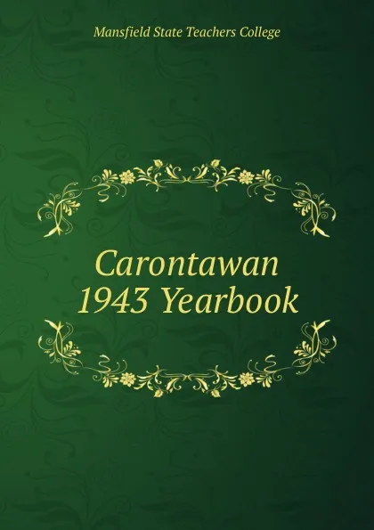 Обложка книги Carontawan 1943 Yearbook, Mansfield State Teachers College