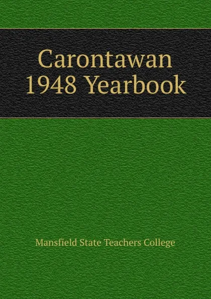 Обложка книги Carontawan 1948 Yearbook, Mansfield State Teachers College