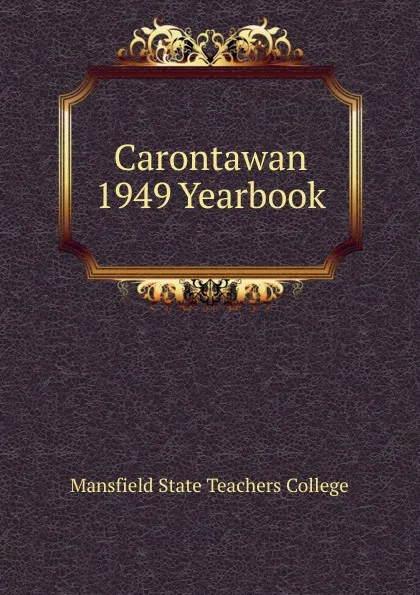 Обложка книги Carontawan 1949 Yearbook, Mansfield State Teachers College