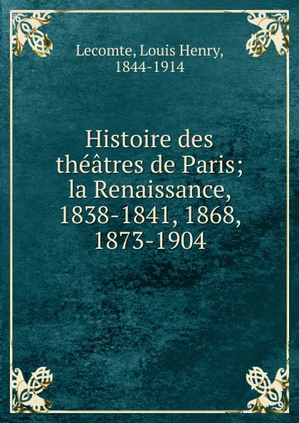 Обложка книги La Renaissance. 1838-1841, 1868, 1873-1904, Louis Henry Lecomte