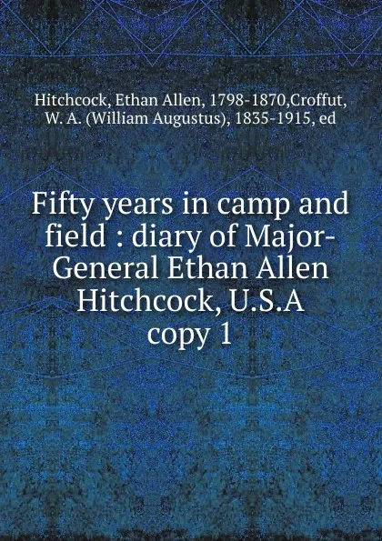 Обложка книги Fifty years in camp and field, Ethan Allen Hitchcock