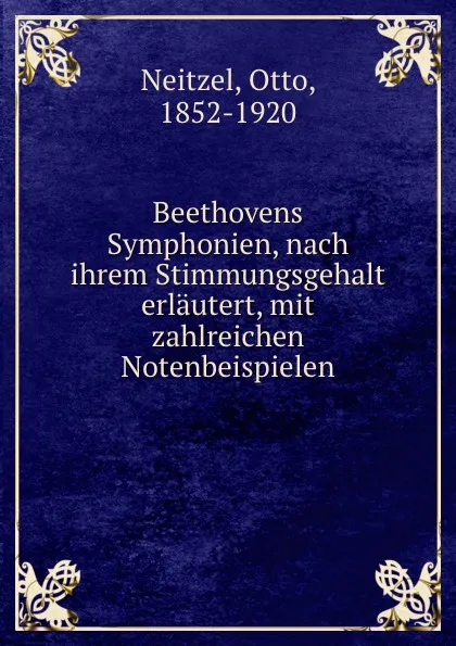 Обложка книги Beethovens Symphonien, nach ihrem Stimmungsgehalt erlautert, mit zahlreichen Notenbeispielen, Otto Neitzel