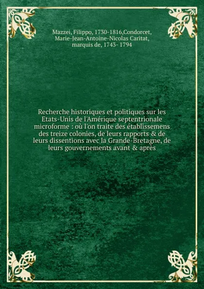 Обложка книги Recherche historiques et politiques sur les Etats-Unis de l.Amerique septentrionale microforme, Filippo Mazzei