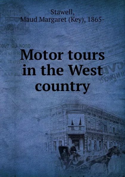 Обложка книги Motor tours in the West country, Rodolph Stawell