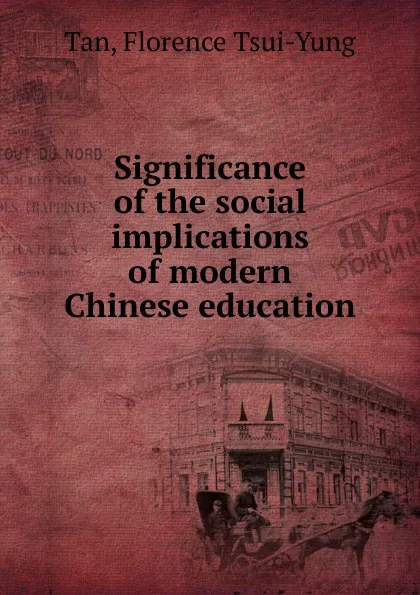 Обложка книги Significance of the social implications of modern Chinese education, Florence Tsui-Yung Tan