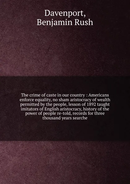 Обложка книги The crime of caste in our country, Benjamin Rush Davenport