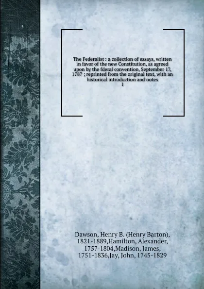 Обложка книги The Federalist. Volume 1, Henry Barton Dawson