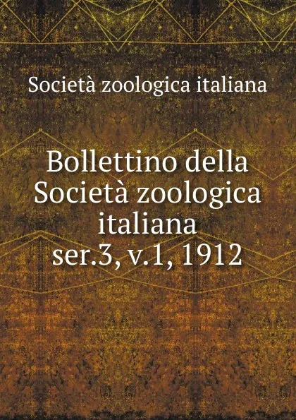 Обложка книги Bollettino. Serie 3. Volume 1, Società zoologica italiana