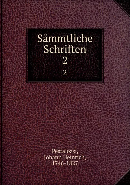 Обложка книги Sammtliche Schriften, Johann Heinrich Pestalozzi