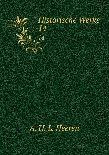 Обложка книги Historische Werke, A.H.L. Heeren