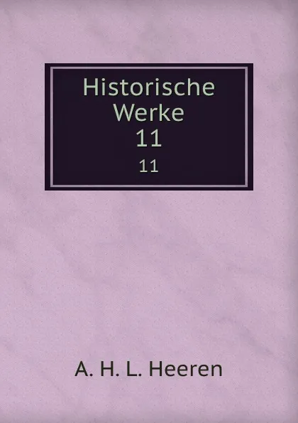 Обложка книги Historische Werke, A.H.L. Heeren