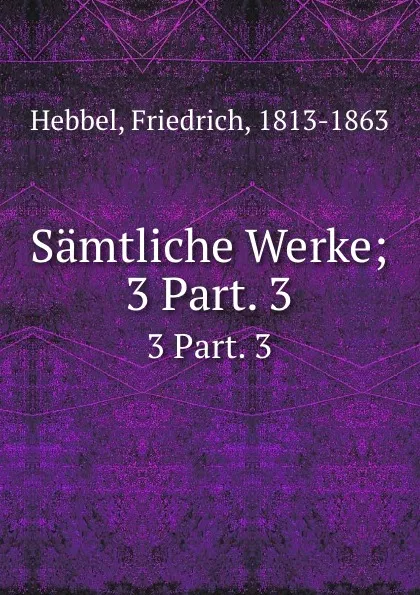 Обложка книги Samtliche Werke, Friedrich Hebbel