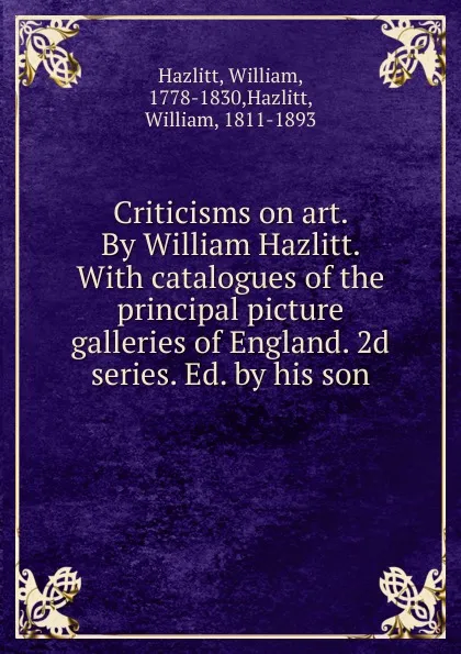 Обложка книги Criticisms on art. By William Hazlitt., William Hazlitt