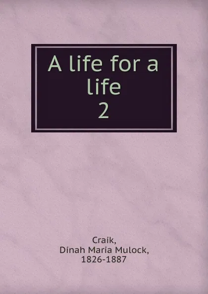 Обложка книги A life for a life, Dinah Maria Mulock Craik