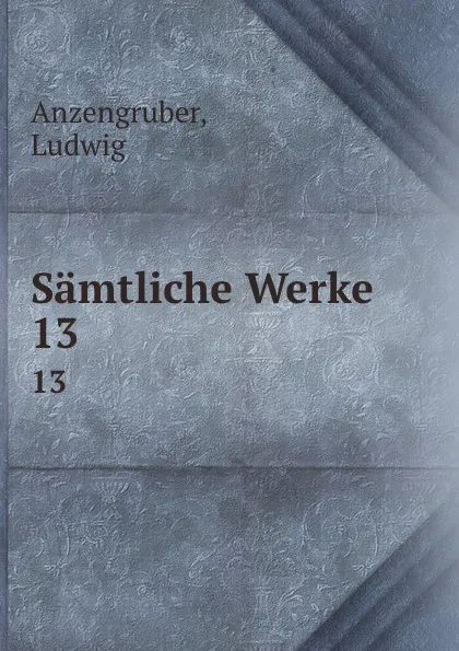 Обложка книги Samtliche Werke, Ludwig Anzengruber