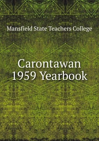 Обложка книги Carontawan 1959 Yearbook, Mansfield State Teachers College