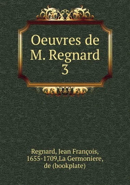 Обложка книги Oeuvres. Tome 3, Jean François Regnard