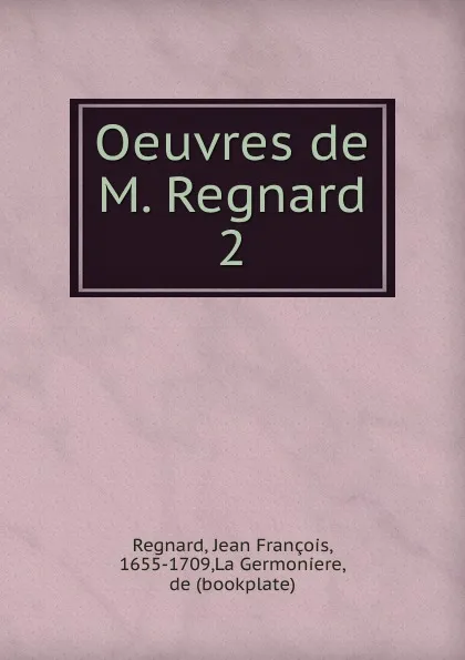 Обложка книги Oeuvres. Tome 2, Jean François Regnard