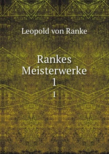 Обложка книги Rankes Meisterwerke. Band 1, Leopold von Ranke