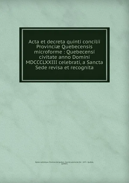 Обложка книги Acta et decreta quinti concilii Provinciae Quebecensis microforme, Église catholique. Province de Québec