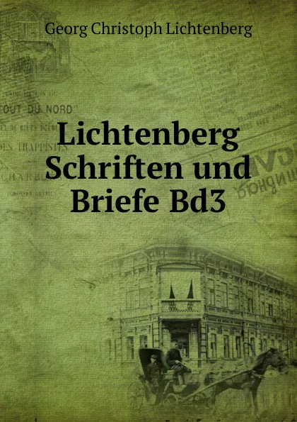 Обложка книги Lichtenberg Schriften und Briefe. Band 3, Georg Christoph Lichtenberg