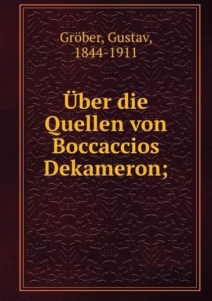 Обложка книги Uber die Quellen von Boccaccios Dekameron, Gustav Gröber