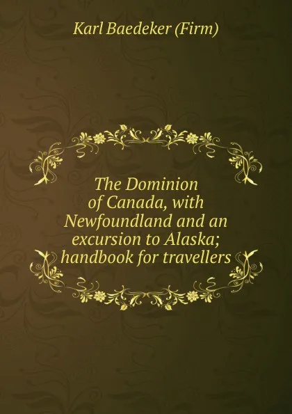 Обложка книги The Dominion of Canada, K. Baedeker