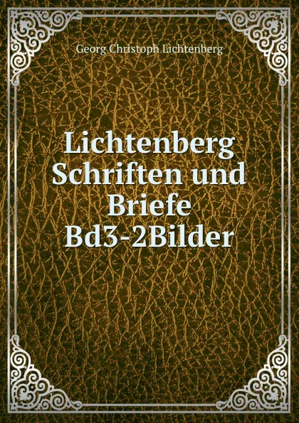 Обложка книги Lichtenberg Schriften und Briefe Bd3-2Bilder, Georg Christoph Lichtenberg