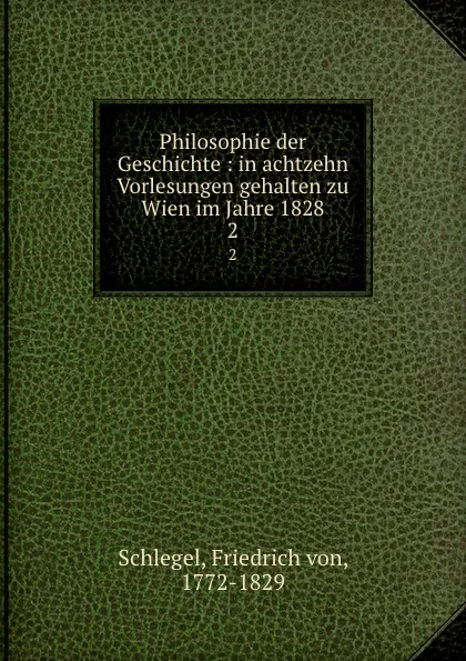 Обложка книги Philosophie der Geschichte, Friedrich von Schlegel