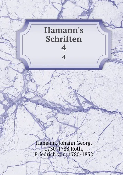 Обложка книги Schriften. Theil 4, Johann Georg Hamann