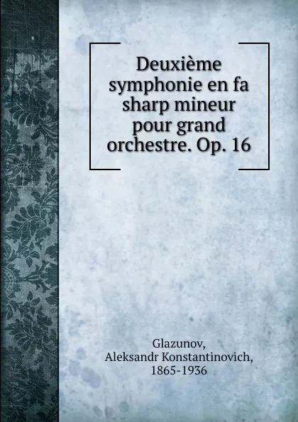 Обложка книги Deuxieme symphonie en fa sharp mineur pour grand orchestre, Aleksandr Konstantinovich Glazunov