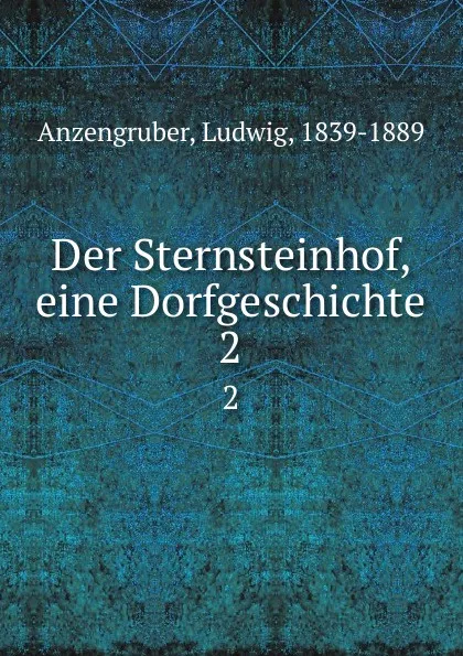 Обложка книги Der Sternsteinhof, eine Dorfgeschichte, Ludwig Anzengruber