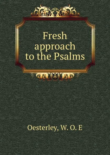 Обложка книги Fresh approach to the Psalms, W.O. E. Oesterley