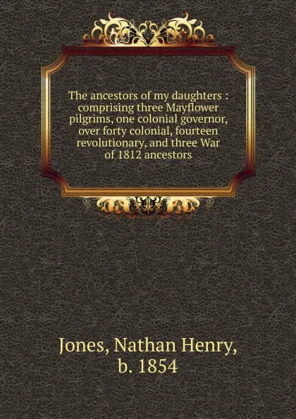 Обложка книги The ancestors of my daughters, Nathan Henry Jones