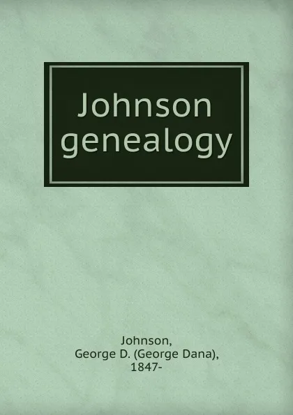 Обложка книги Johnson genealogy, George Dana Johnson