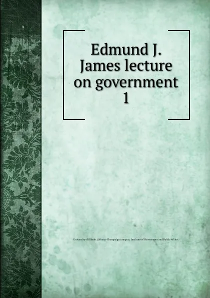 Обложка книги Lecture on government, Edmund J. James