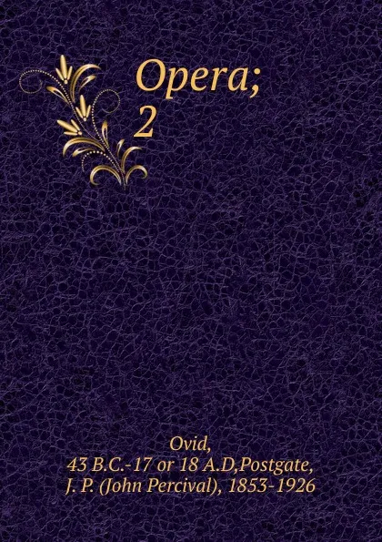 Обложка книги Opera. Tomus 2, Publius Ovidius Naso