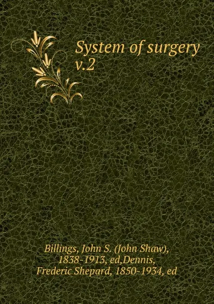 Обложка книги System of surgery, John Shaw Billings