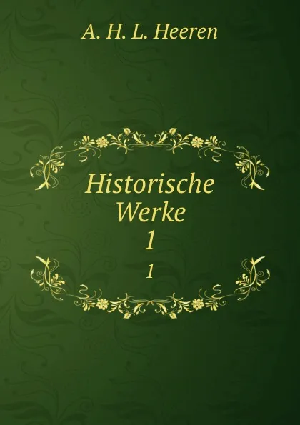 Обложка книги Historische Werke, A.H.L. Heeren