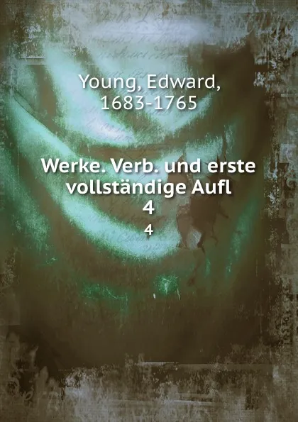 Обложка книги Werke. Verb. und erste vollstandige Aufl, Edward Young