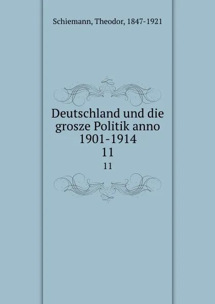 Обложка книги Deutschland und die grosze Politik anno 1901-1914, Theodor Schiemann