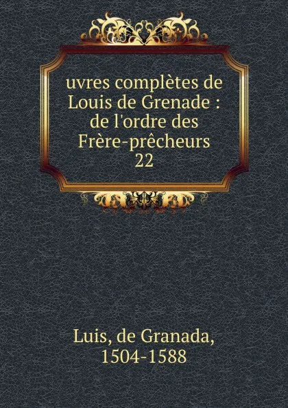 Обложка книги uvres completes de Louis de Grenade, de Granada Luis