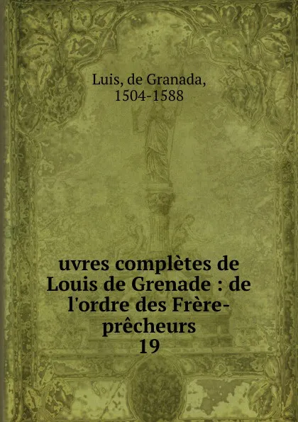 Обложка книги uvres completes de Louis de Grenade, de Granada Luis
