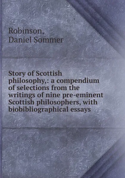 Обложка книги Story of Scottish philosophy, Daniel Sommer Robinson