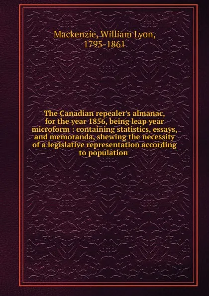 Обложка книги The Canadian repealer.s almanac, for the year 1856, William Lyon Mackenzie