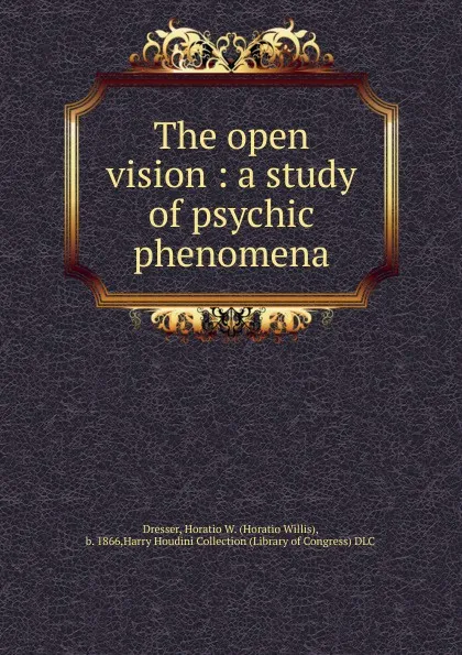 Обложка книги The open vision, Horatio W. Dresser